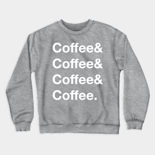 coffee&coffee&coffee&coffee. Crewneck Sweatshirt